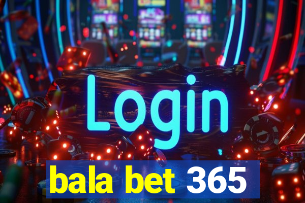 bala bet 365